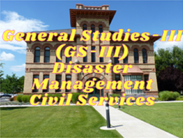 GS-III (Disaster Management) - Civil Services
